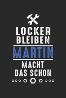 Locker bleiben Martin macht das schon: Notizbuch 120 Seiten f�r Handwerker Mechaniker Schrauber Bastler Hausmeister Notizen, Zeichnungen, Formeln Organizer Schreibheft Planer Tagebuch 1706384777 Book Cover