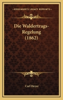 Die Waldertrags-Regelung (1862) 1168423333 Book Cover
