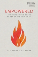 Empowered: Choosing to Live by the Power of the Holy Spirit 1081378379 Book Cover
