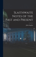 Slaithwaite Notes of the Past and Present 1019276797 Book Cover