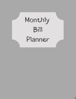 Monthly Bill Planner: Financial Budget Planner Expense Tracker Bill Organizer, Expense Tracker Budget Planner 1711989088 Book Cover