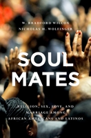 Soul Mates: Religion, Sex, Love, and Marriage among African Americans and Latinos 0195394224 Book Cover