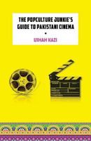 The Pop-Culture Junkie's Guide to Pakistani Cinema 1723286613 Book Cover
