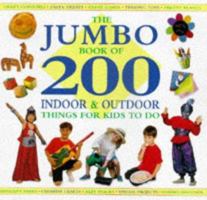 The Jumbo Book of 200 Indoor and Outdoor Things for Kids to Do 185967822X Book Cover