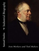 Industrial Biography: Iron Workers and Tool Makers 1719215227 Book Cover