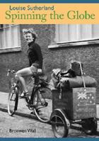Louise Sutherland: Spinning the Globe 0986464104 Book Cover