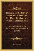 Nouvelle Methode Pour Aprendre Les Principes Et L'Usage Des Langues Francoise Et Hollandoise: Nieuwe Fransche En Nederduitsche Spraakwijze (1724) 1166320081 Book Cover