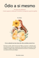 Ódio a si mesmo: Por que nos odiamos? - Como superar o Ódio a si mesmo e recuperar a paz de espírito (Portuguese Edition) B0F2GBSK1R Book Cover