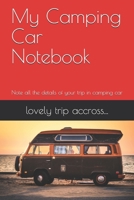 My Camping Car Notebook: Note all the details of your trip in camping car 1673662250 Book Cover