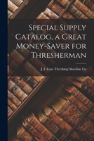 Special Supply Catalog, a Great Money-saver for Thresherman 1014988594 Book Cover