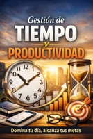 Gestión de Tiempo y Productividad B0FTVVL6WM Book Cover