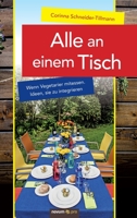 Alle an einem Tisch: Wenn Vegetarier mitessen. Ideen, sie zu integrieren 3990643703 Book Cover