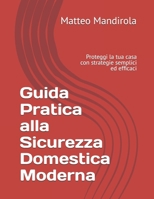 Guida Pratica alla Sicurezza Domestica Moderna: Proteggi la tua casa con strategie semplici ed efficaci B0FV93FXLN Book Cover