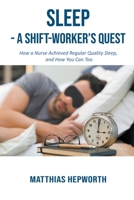 Sleep - a Shift-worker's Quest B0CNNWPHW5 Book Cover