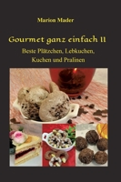 Gourmet ganz einfach II: Beste Plätzchen, Lebkuchen, Kuchen und Pralinen 3347415132 Book Cover