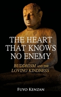 The Heart That Knows No Enemy: Buddhism and the Loving Kindness B0H3W458HD Book Cover