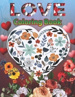 Love Coloring Book: Love Inspirational sayings coloring pages, A Romantic Love Coloring Book B08D51CHG2 Book Cover