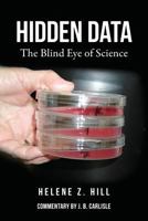 Hidden Data: The Blind Eye of Science 1949723844 Book Cover