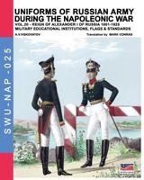 Uniforms of Russian army during the Napoleonic war vol.20: Military educational institutions, flag & standards 8893273527 Book Cover