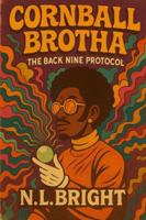 Cornball Brotha: The Back Nine Protocol: Volume I B0G4VSBTQT Book Cover
