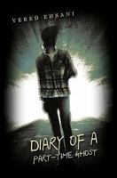Diary of a Part-Time Ghost 1456579231 Book Cover