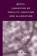 Logistics of Facility Location and Allocation (Industrial Engineering) 036739751X Book Cover