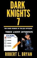 DARK KNIGHTS, The Dark Humor of Police Officers: Three Lucky Saturdays B0CFGL94Y6 Book Cover