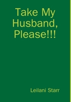 Take My Husband, Please! 0989039064 Book Cover