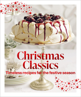 Christmas Classics: Christmas ClassicsTimeless recipes for the festive season 1761501372 Book Cover