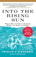 Into the Rising Sun: In Their Own Words, World War II's Pacific Veterans Reveal the Heart of Combat