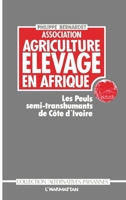 Association agriculture, élevage en Afrique: Les Peuls semi-transhumants de Côte-d'Ivoire (Alternatives Paysannes) (French Edition) 2858024103 Book Cover