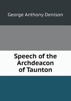 Speech of the Archdeacon of Taunton 551875664X Book Cover