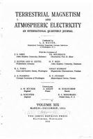 Terrestrial Magnetism and Atmospheric Electricity, Volume 19 1530588847 Book Cover