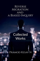 Reverse Migration and a Biased Inquiry: Collected Works 1685385133 Book Cover