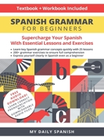 Spanish Grammar for Beginners: A Textbook and Workbook for Adults to Supercharge Your Spanish Learning B09PMKKT46 Book Cover