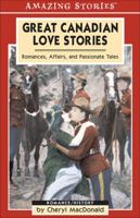 Great Canadian Love Stories : Romances, Affairs, and Passionate Tales 155153973X Book Cover
