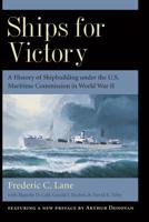 Ships for Victory: A History of Shipbuilding under the U.S. Maritime Commission in World War II 0801867525 Book Cover