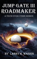 Jump Gate III: Roadmaker (The Jump Gate Series) B0GZZ3ZC6H Book Cover