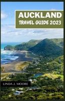 Auckland Travel Guide 2023: A Journey through Nature, Culture, and Adventure Guidebook B0F79YGDC3 Book Cover