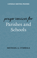 Catholic Meeting Prayers: Prayer Services for Parishes and Schools 1616711256 Book Cover