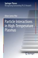 Particle Interactions in High-Temperature Plasmas 3319634461 Book Cover