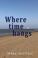 Where Time Hangs 178963511X Book Cover