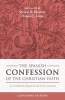 The Spanish Confession of the Christian Faith: La Confesión Española de la Fe Cristiana 1990771351 Book Cover