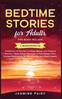 Bedtime Stories for Adults: 3 manuscripts - Collection of Stories to Sleep Better and Reduce Anxiety. Deep Sleep Hypnosis to Fall Asleep Fast. Guided Meditation for Mindfulness and Brain Health. B085RP5RPD Book Cover