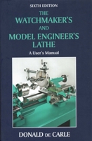 The Watchmaker's and Model Engineer's Lathe: A User's Manual 070909003X Book Cover