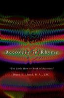 Recovery in Rhyme: The Little How to Book of Recovery 0595296386 Book Cover