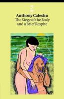 The Siege of the Body and a Brief Respite (Salt Modern Poets) 1844710173 Book Cover