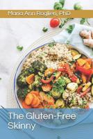 The Gluten-Free Skinny: Your Gluten-Free Guide to Weight Loss 1792740697 Book Cover