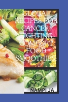 Global Recipes for Cancer-Fighting Comfort Food Smoothies: B0CR6SCZ48 Book Cover