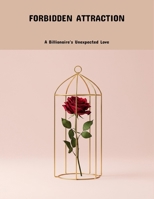 Forbidden Attraction: A Billionaire'S Unexpected Love B0FP93LZL6 Book Cover